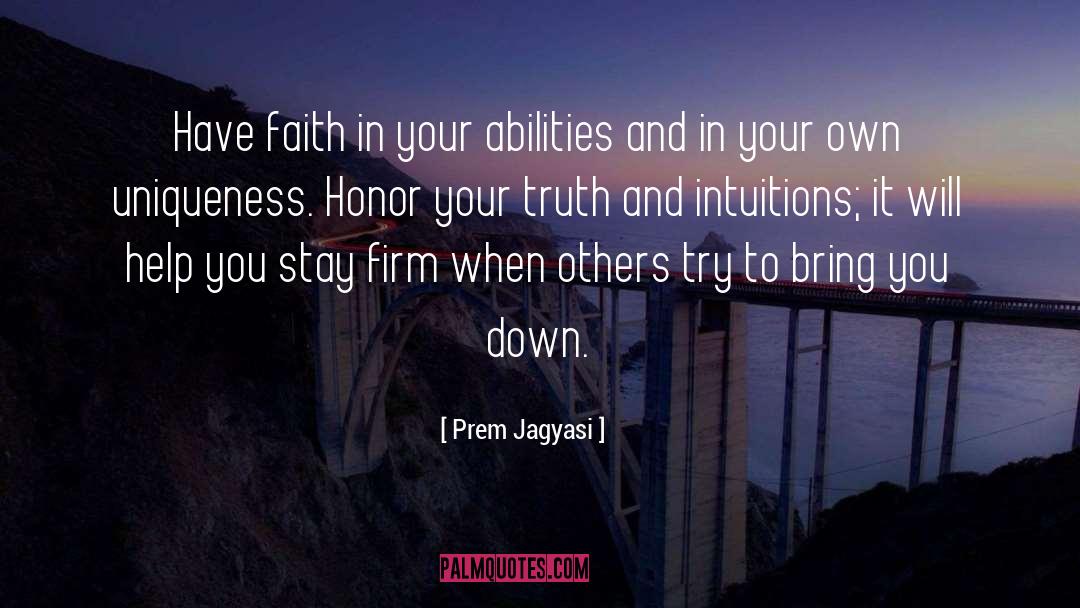 Prem Jagyasi Quotes: Have faith in your abilities