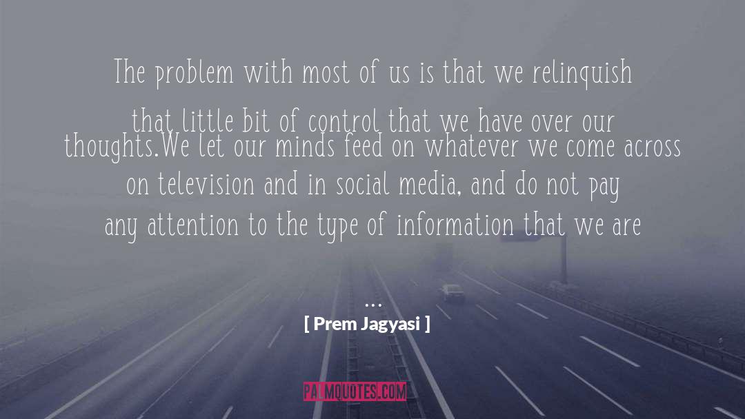 Prem Jagyasi Quotes: The problem with most of