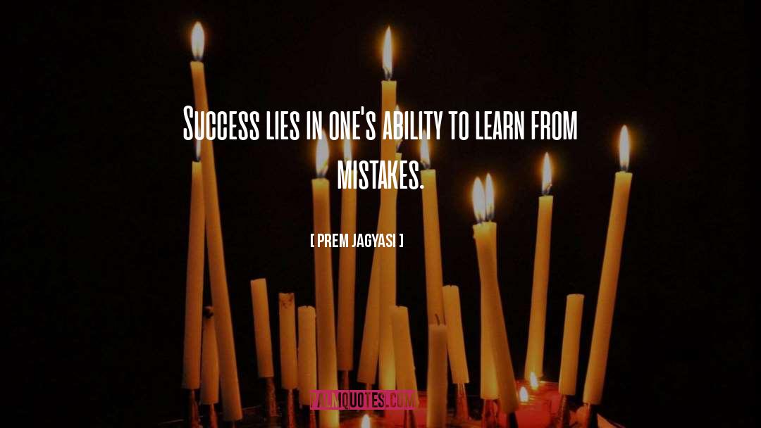 Prem Jagyasi Quotes: Success lies in one's ability