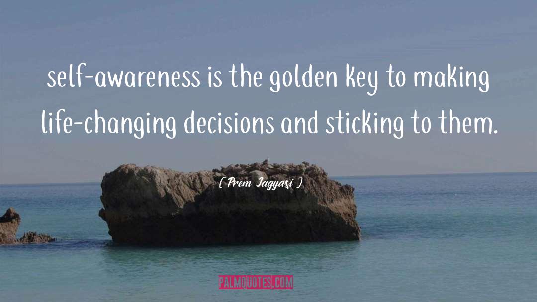 Prem Jagyasi Quotes: self-awareness is the golden key