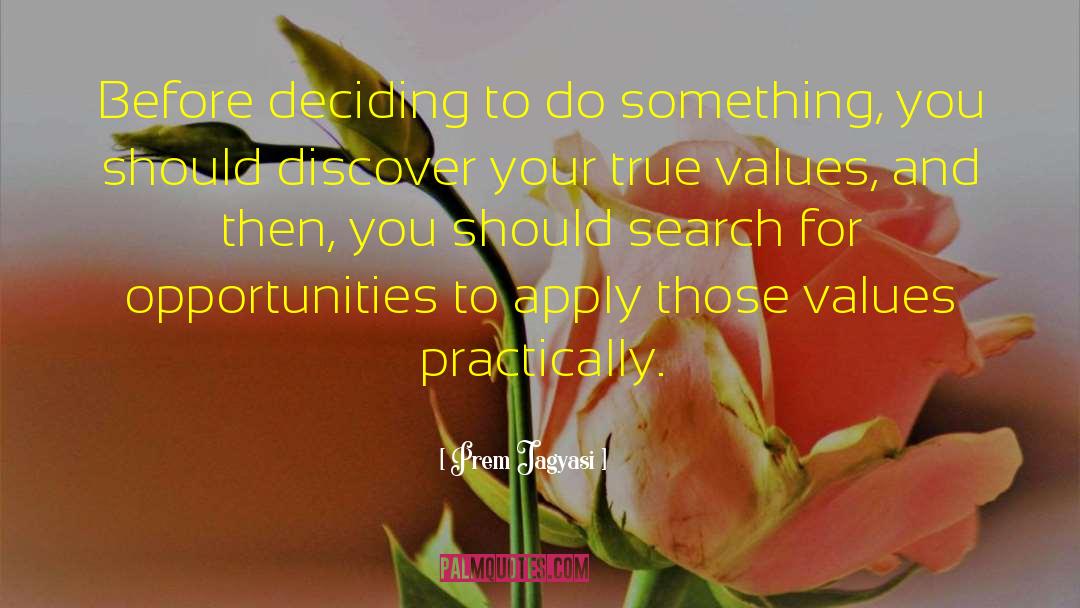 Prem Jagyasi Quotes: Before deciding to do something,