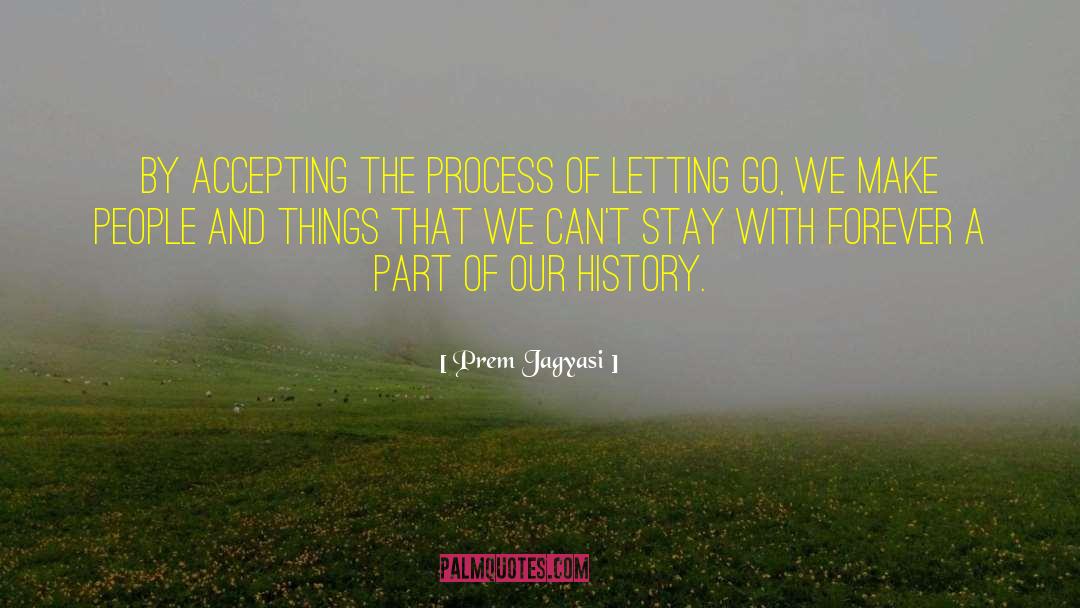 Prem Jagyasi Quotes: By accepting the process of