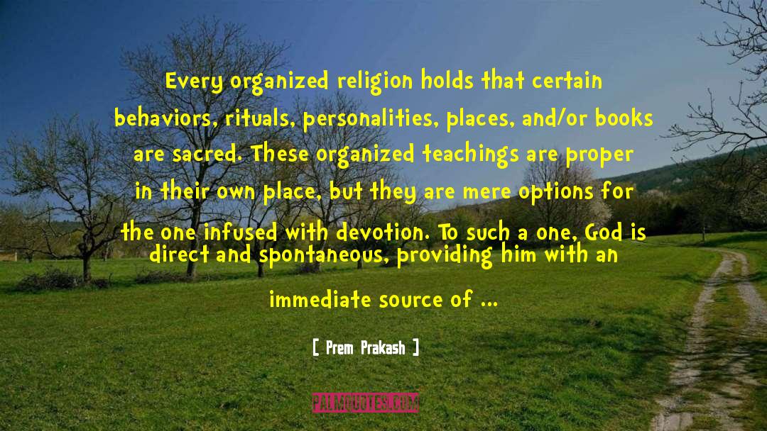 Prem Prakash Quotes: Every organized religion holds that