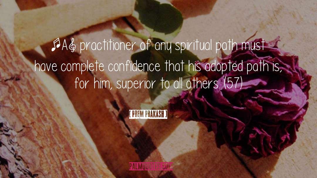 Prem Prakash Quotes: [A] practitioner of any spiritual