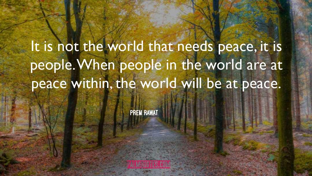 Prem Rawat Quotes: It is not the world