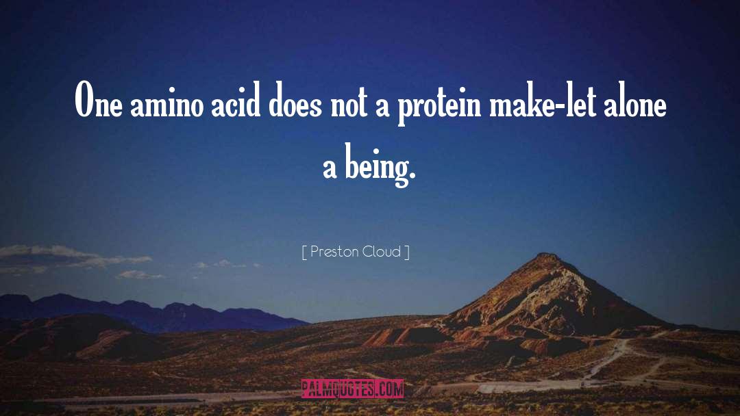 Preston Cloud Quotes: One amino acid does not