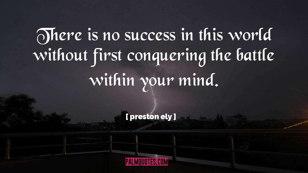 Preston Ely Quotes: There is no success in