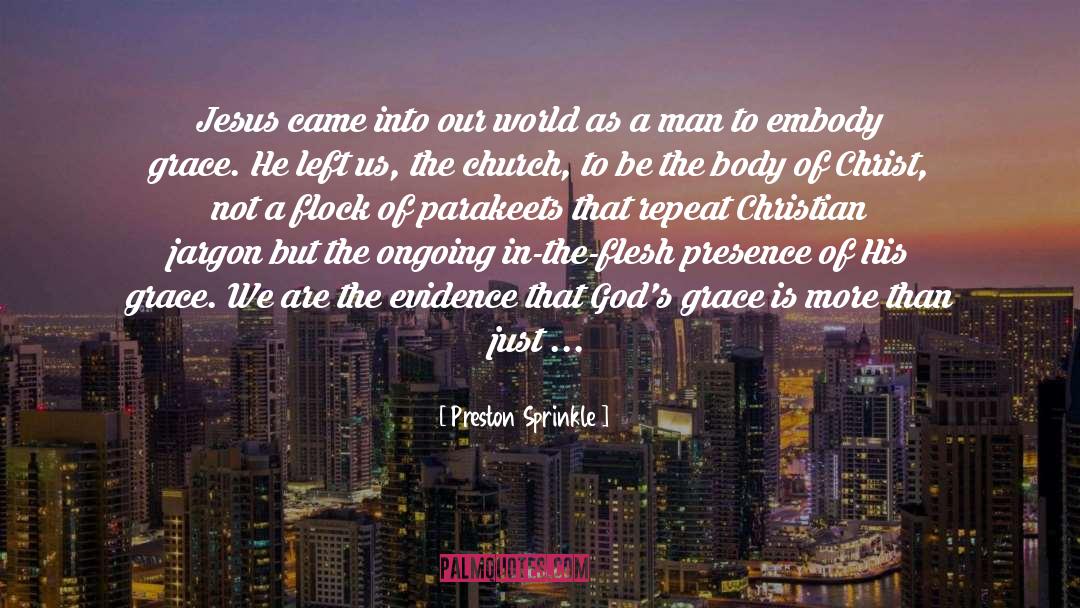 Preston Sprinkle Quotes: Jesus came into our world