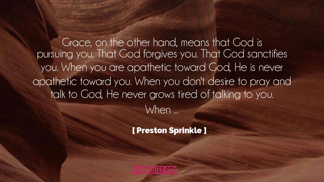 Preston Sprinkle Quotes: Grace, on the other hand,