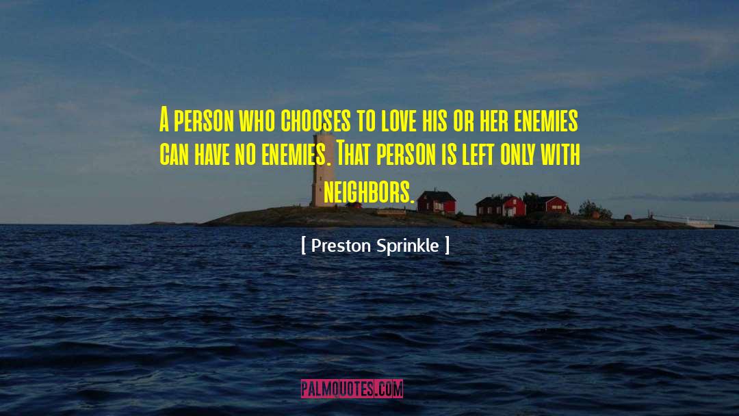 Preston Sprinkle Quotes: A person who chooses to