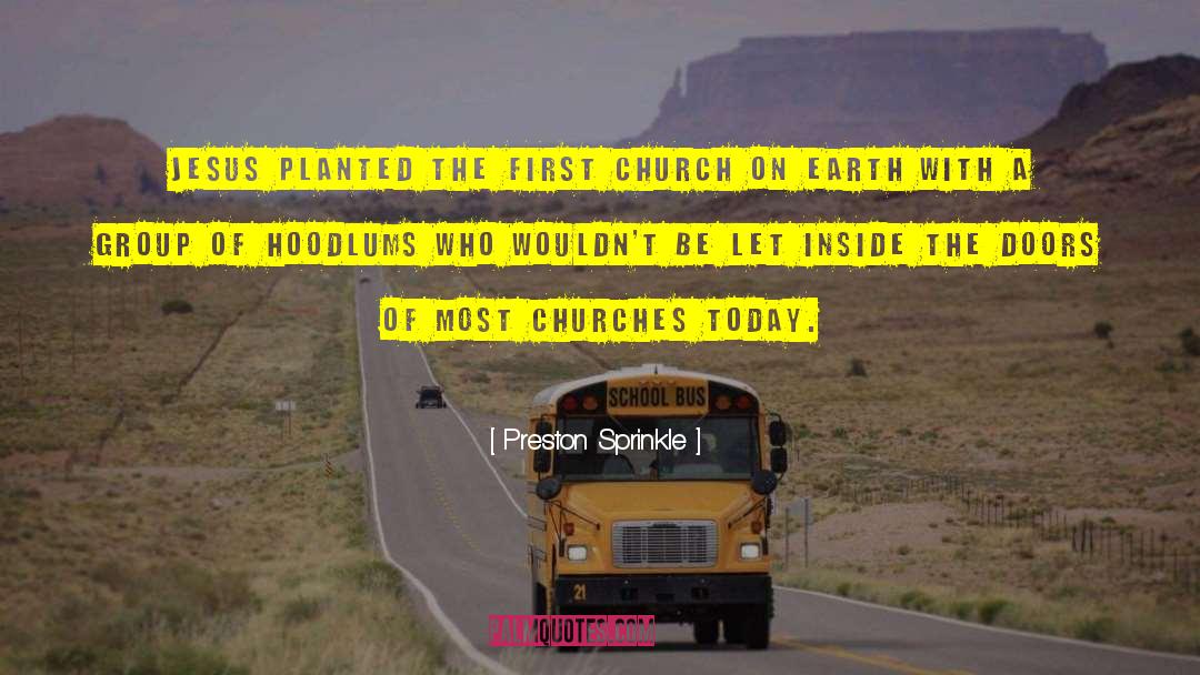 Preston Sprinkle Quotes: Jesus planted the first church