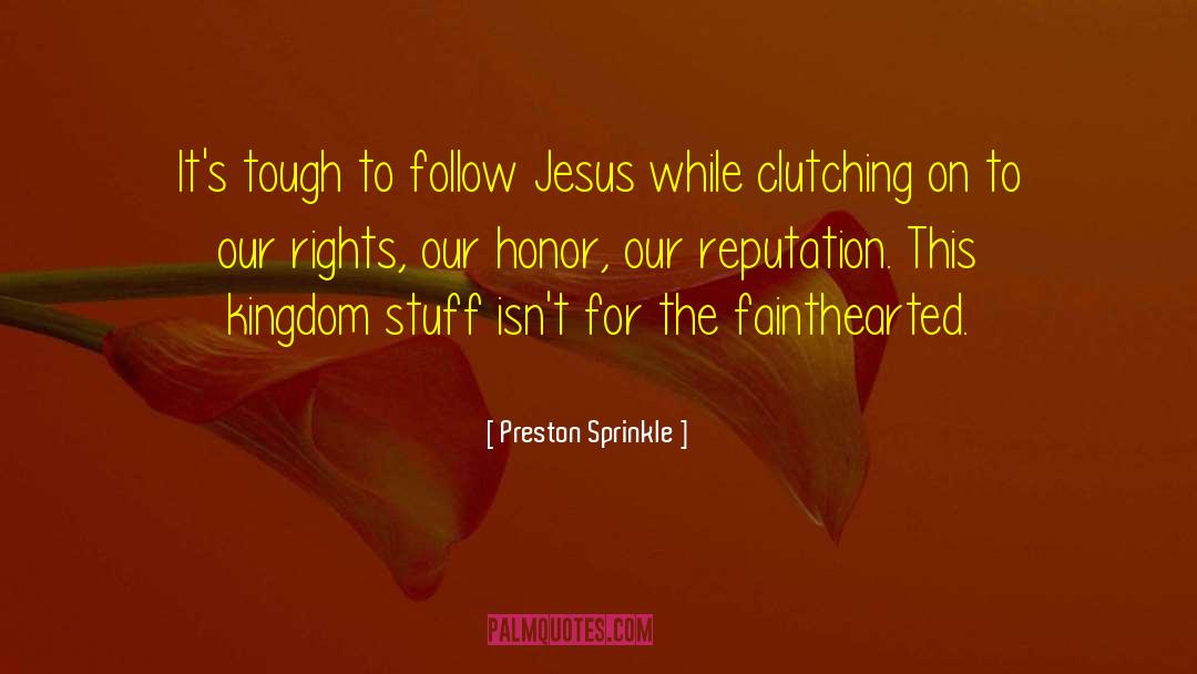 Preston Sprinkle Quotes: It's tough to follow Jesus