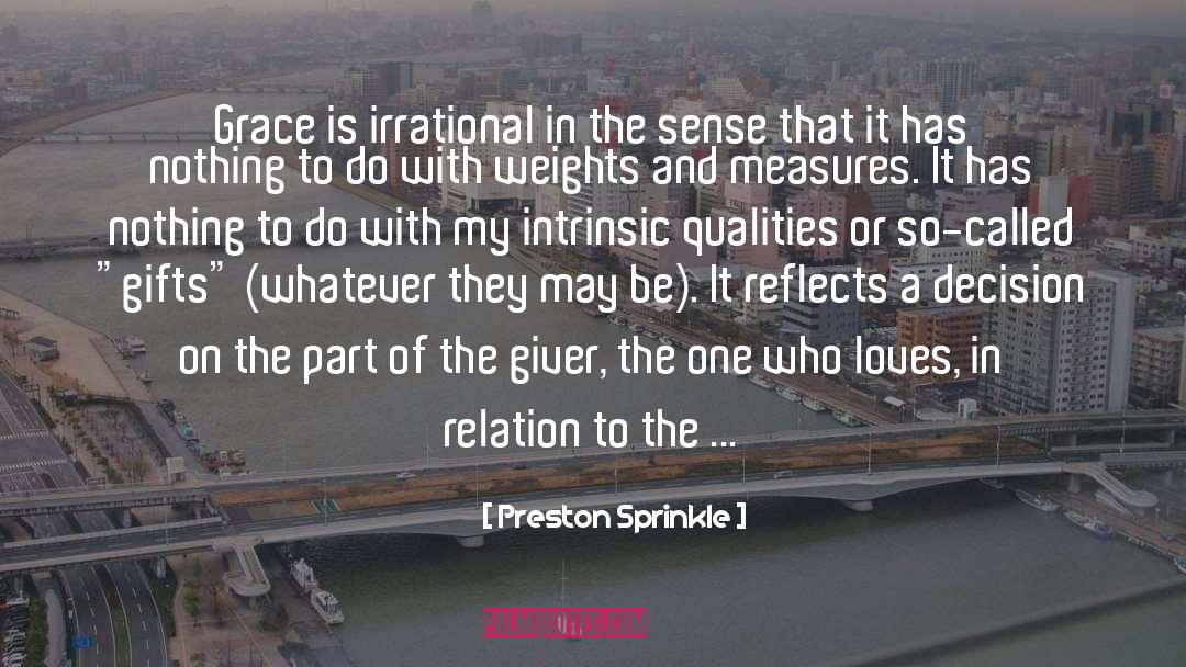 Preston Sprinkle Quotes: Grace is irrational in the