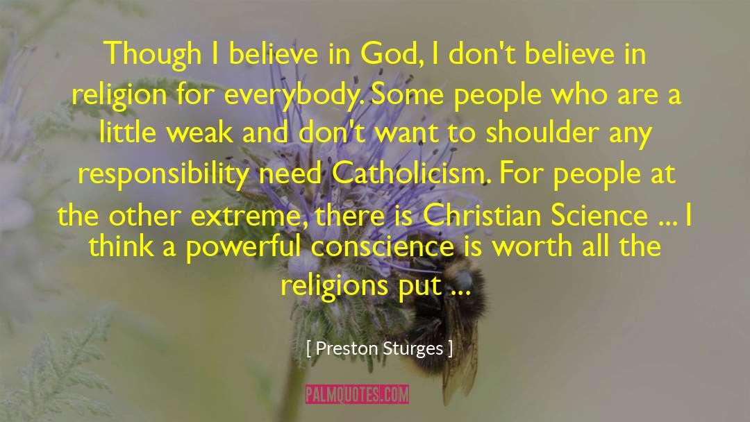 Preston Sturges Quotes: Though I believe in God,