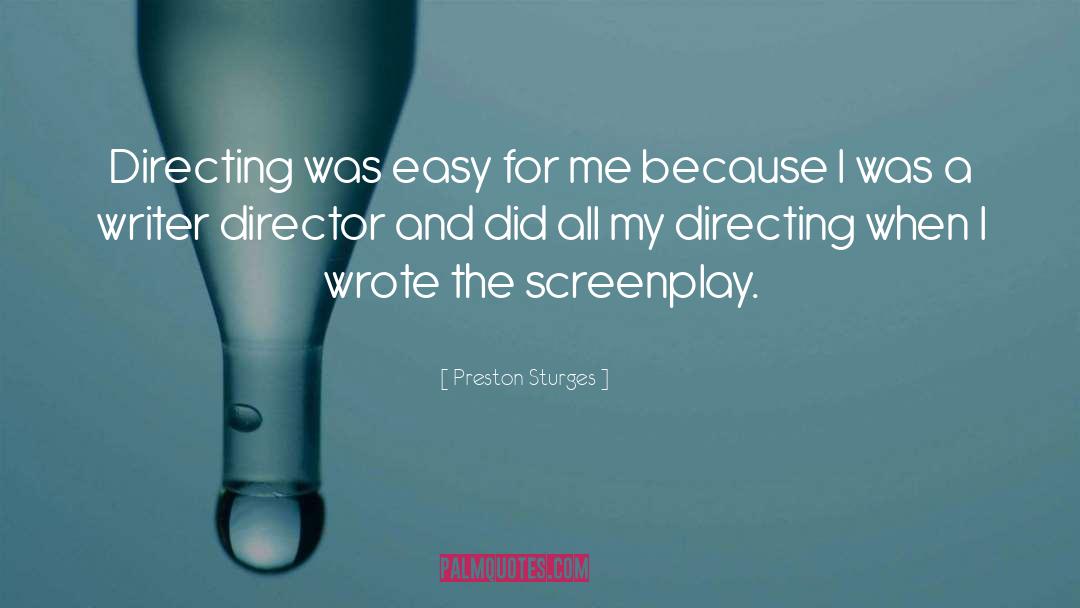 Preston Sturges Quotes: Directing was easy for me