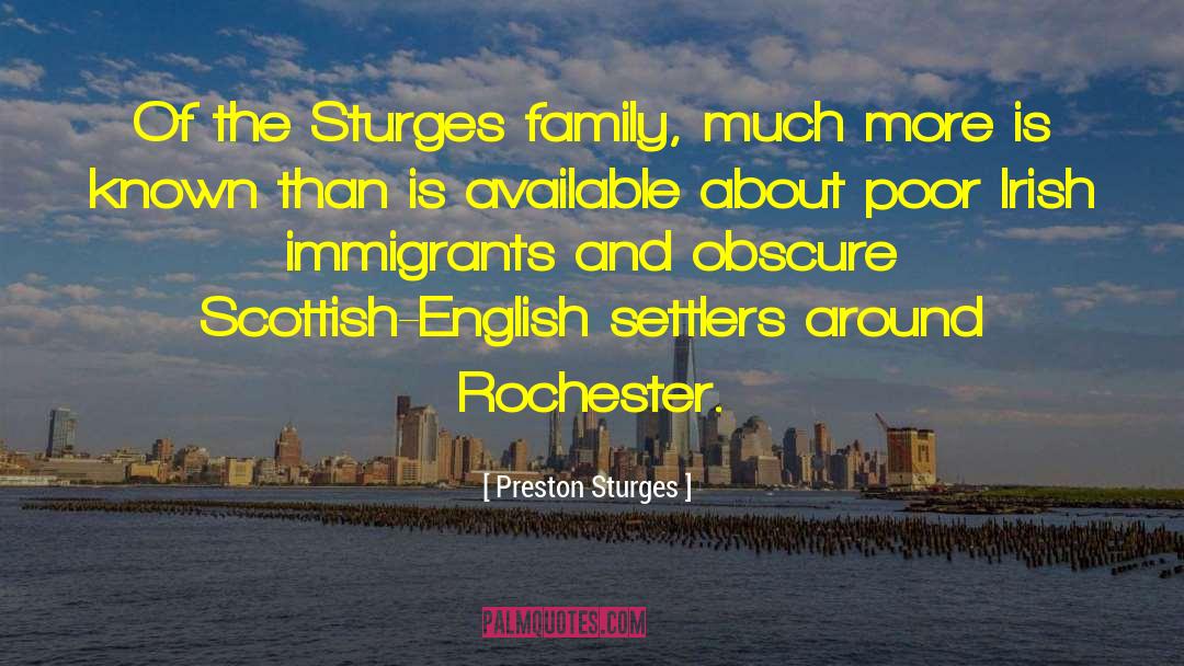 Preston Sturges Quotes: Of the Sturges family, much