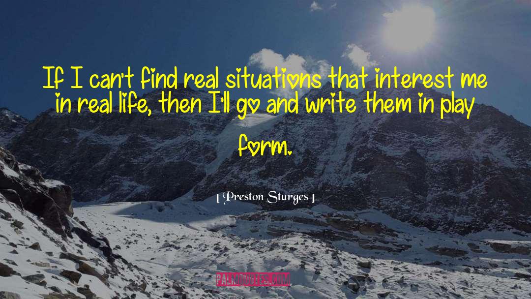 Preston Sturges Quotes: If I can't find real