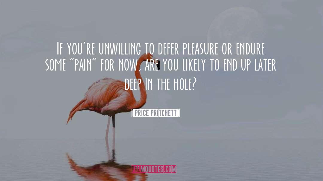 Price Pritchett Quotes: If you're unwilling to defer