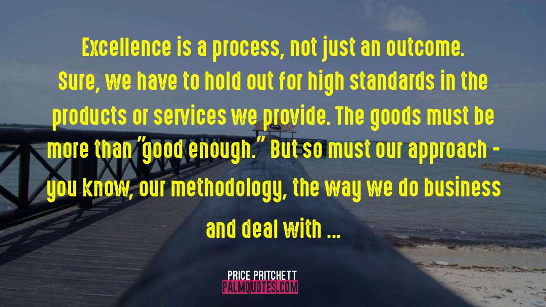 Price Pritchett Quotes: Excellence is a process, not