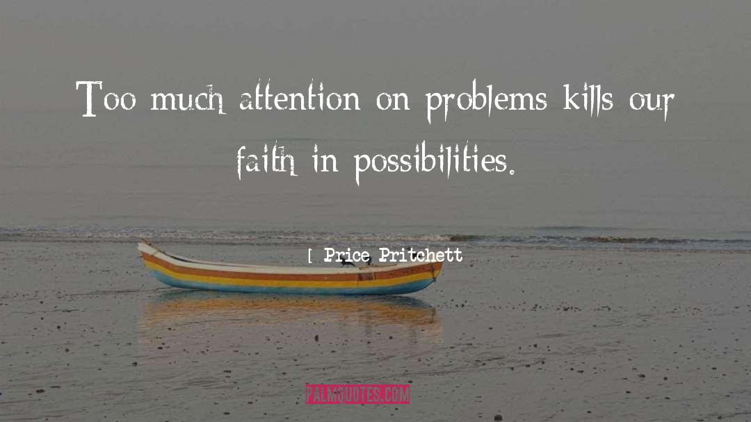 Price Pritchett Quotes: Too much attention on problems