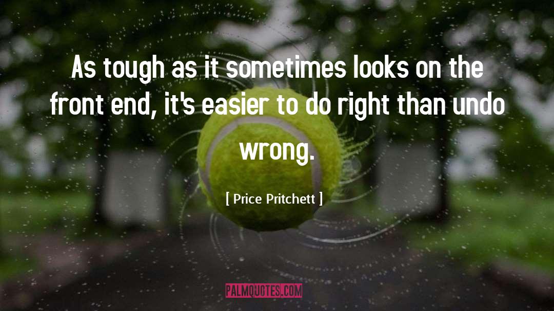 Price Pritchett Quotes: As tough as it sometimes