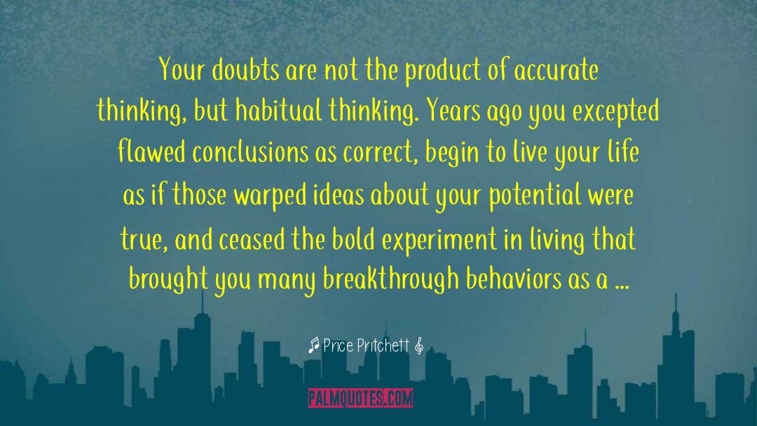 Price Pritchett Quotes: Your doubts are not the