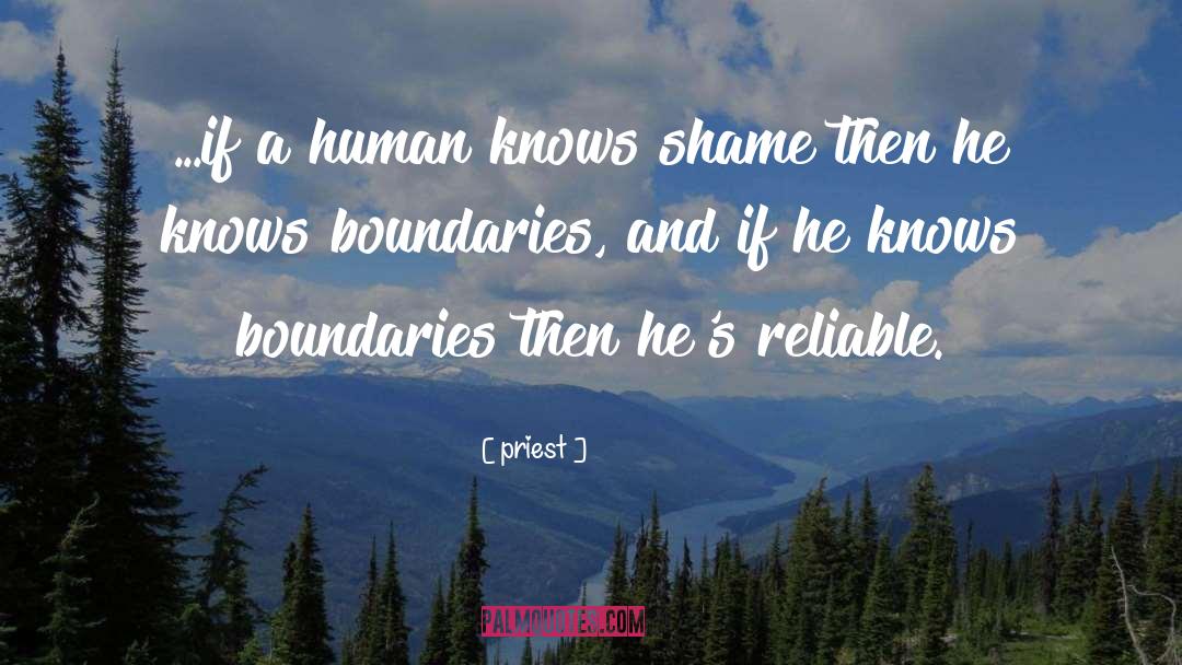 Priest Quotes: ...if a human knows shame