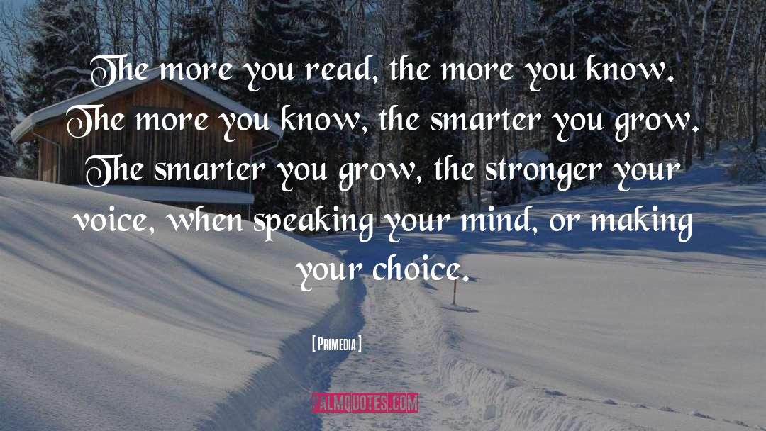 Primedia Quotes: The more you read, the