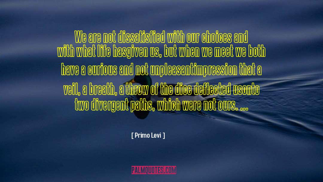 Primo Levi Quotes: We are not dissatisfied with