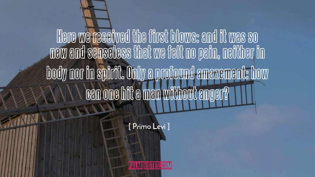 Primo Levi Quotes: Here we received the first