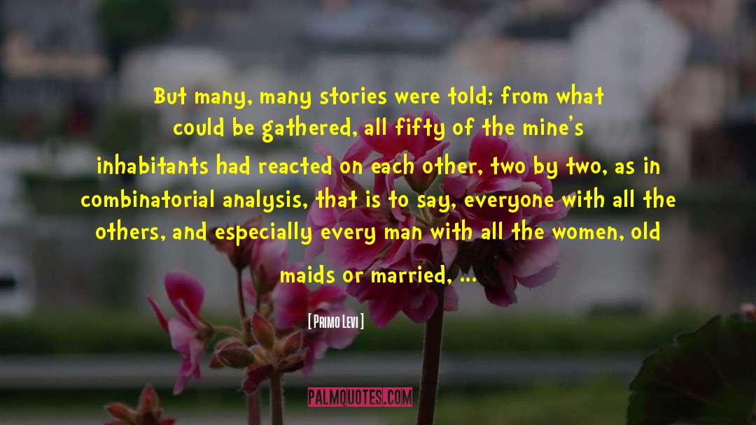Primo Levi Quotes: But many, many stories were