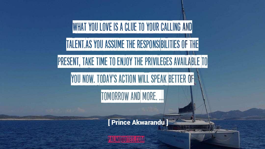 Prince Akwarandu Quotes: What you love is a