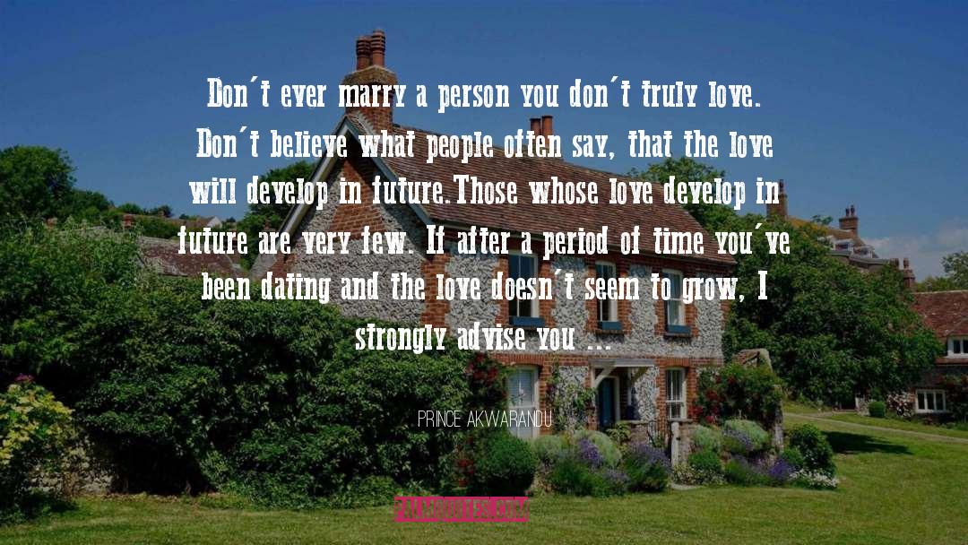 Prince Akwarandu Quotes: Don't ever marry a person