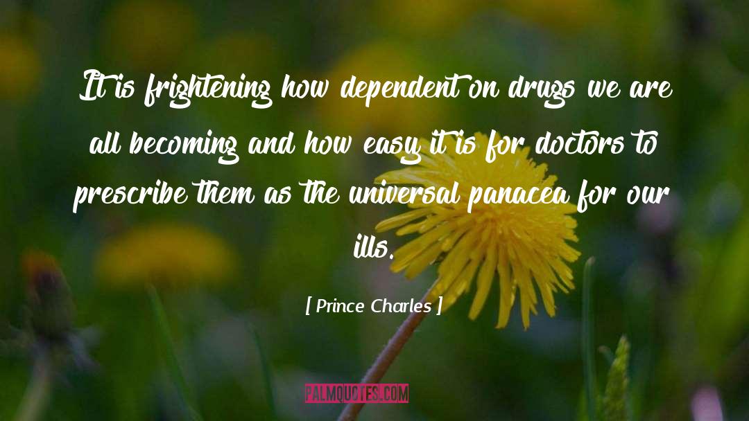 Prince Charles Quotes: It is frightening how dependent