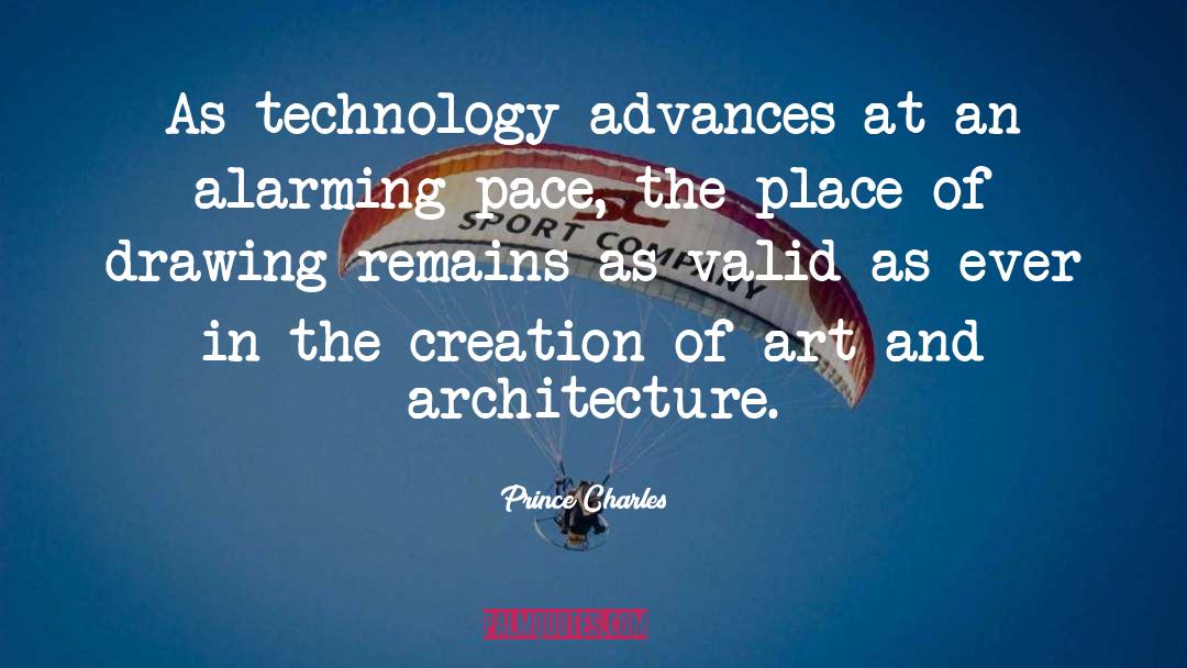 Prince Charles Quotes: As technology advances at an
