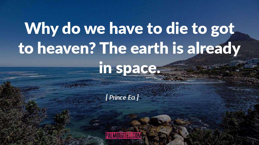 Prince Ea Quotes: Why do we have to