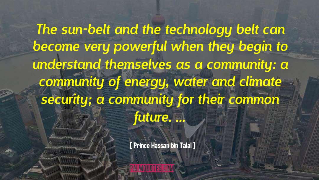 Prince Hassan Bin Talal Quotes: The sun-belt and the technology