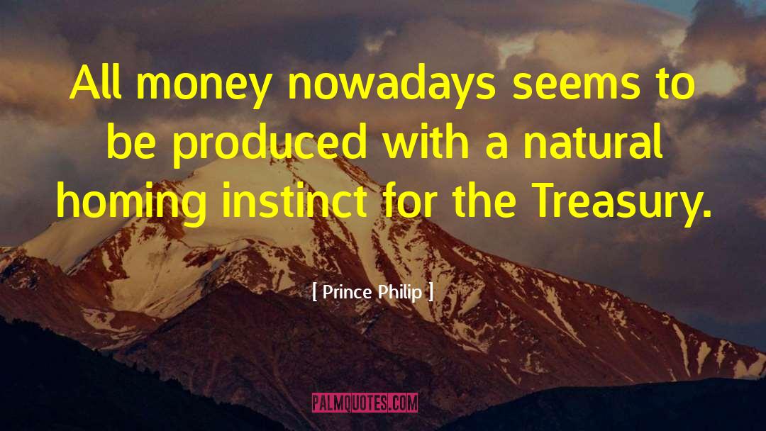 Prince Philip Quotes: All money nowadays seems to