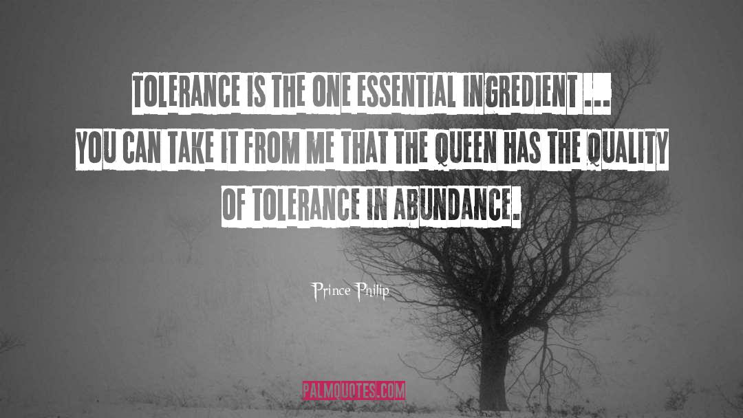 Prince Philip Quotes: Tolerance is the one essential