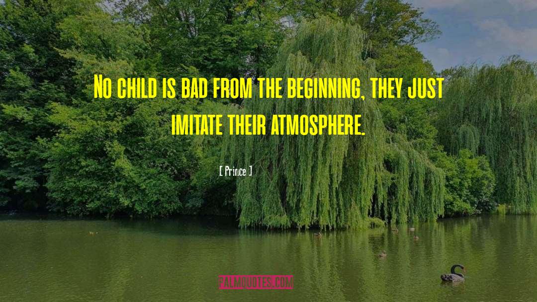Prince Quotes: No child is bad from