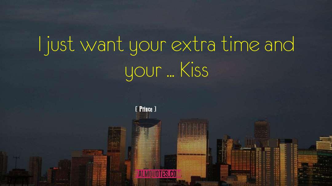 Prince Quotes: I just want your extra