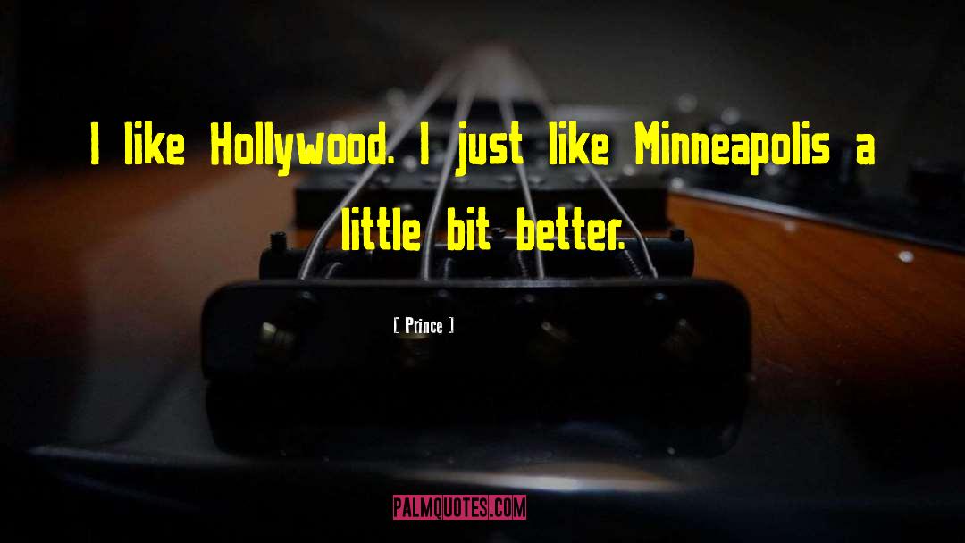 Prince Quotes: I like Hollywood. I just