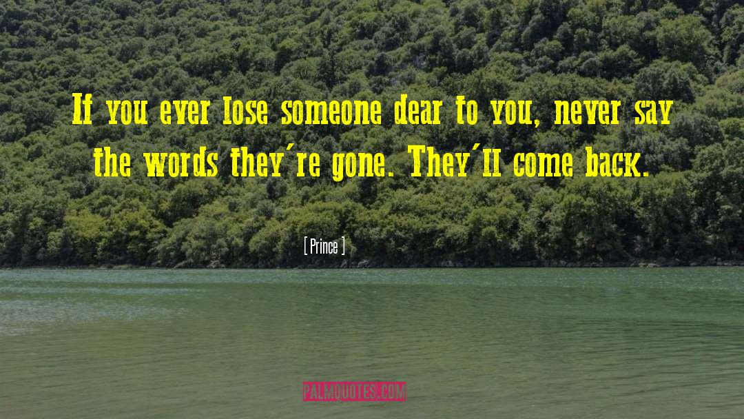 Prince Quotes: If you ever lose someone