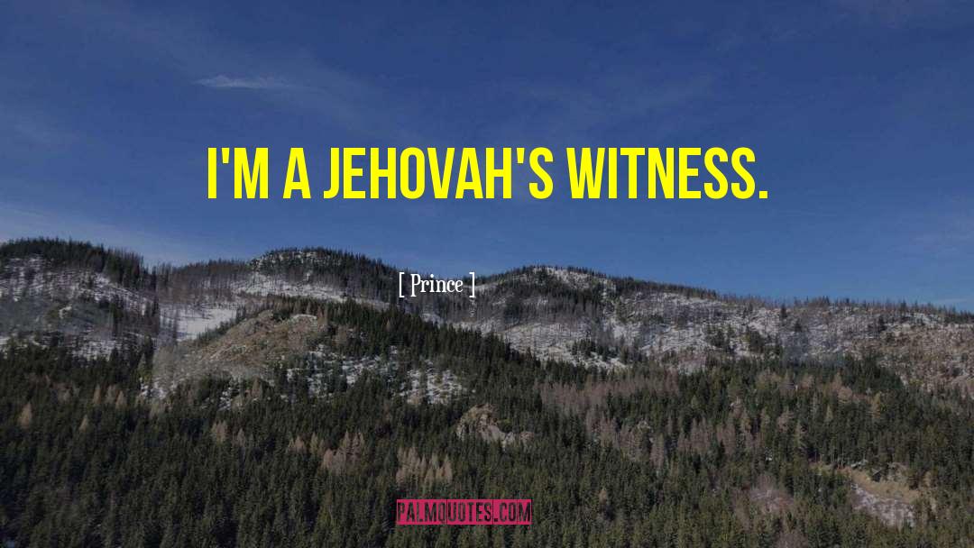 Prince Quotes: I'm a Jehovah's Witness.