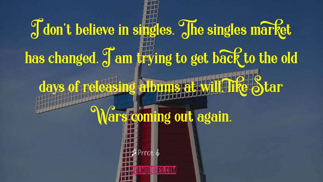 Prince Quotes: I don't believe in singles.