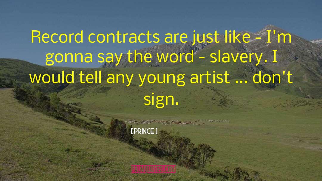 Prince Quotes: Record contracts are just like