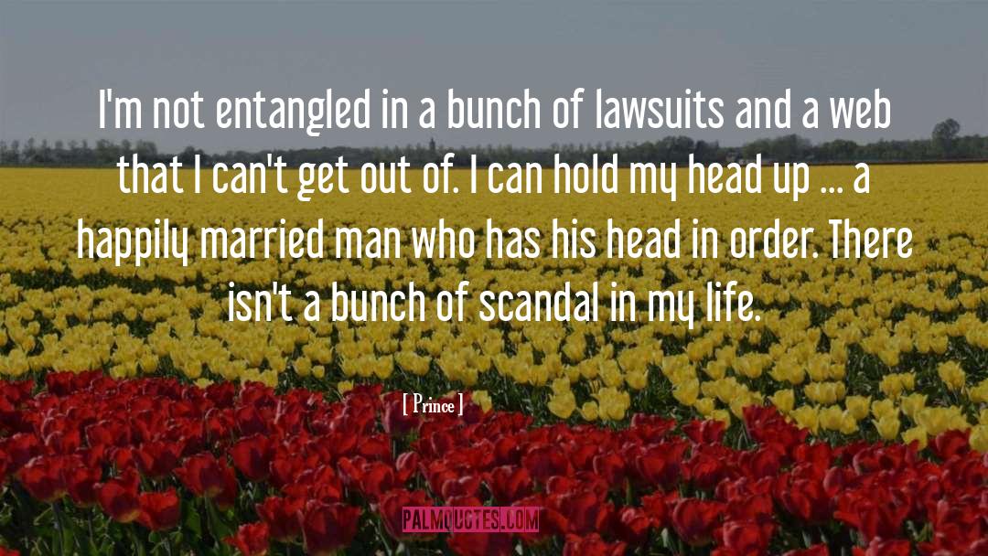 Prince Quotes: I'm not entangled in a