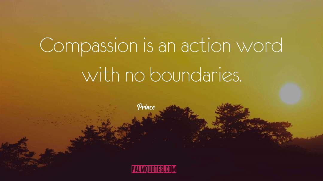 Prince Quotes: Compassion is an action word