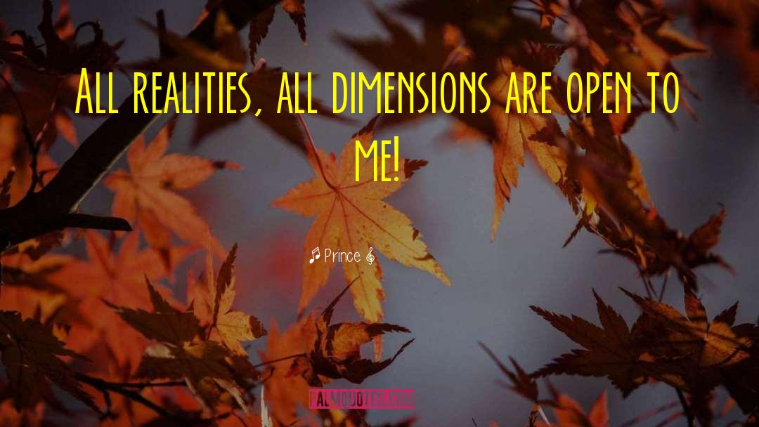 Prince Quotes: All realities, all dimensions are