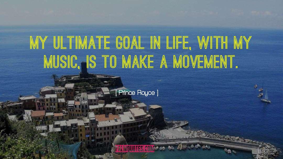 Prince Royce Quotes: My ultimate goal in life,